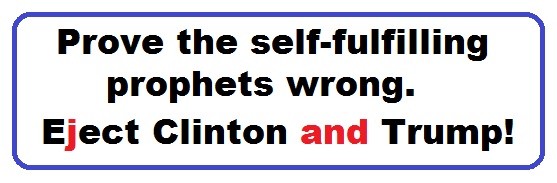 Bumper Sticker 18: Prove the self-fulfilling prophets wrong. Eject Both Donald and Hillary on November 8!