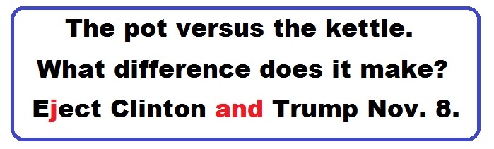 Bumper Sticker 32: The pot versus the kettle. What difference does it make? Eject Both Donald and Hillary on November 8!