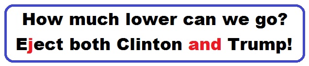 Bumper Sticker 37: How much lower can we go? Eject Both Donald and Hillary on November 8!